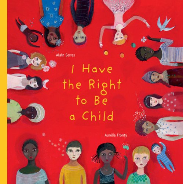 I Have the Right to Be a Child I Have the Right to Be a Child