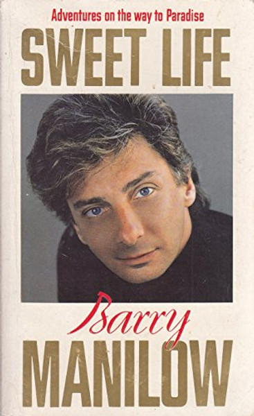 Sweet Life: Adventures on the Way to Paradise