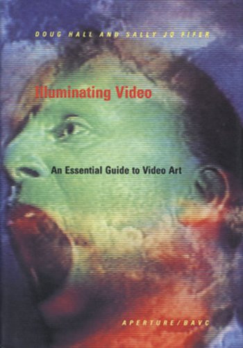 Illuminating Video: An Essential Guide To Video Art