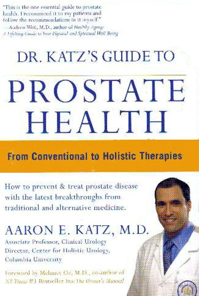 Dr. Katz's Guide to Prostate Health From Conventional to Holistic Therapies