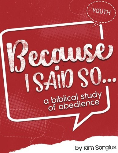 Because I Said So: A Biblical Study of Obedience