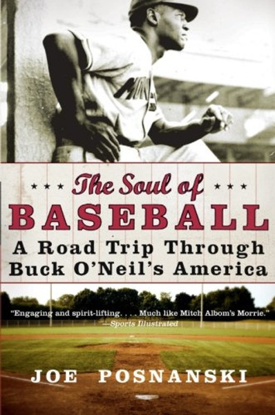 The Soul of Baseball: A Road Trip Through Buck ONeils America The Soul of Baseball: A Road Trip Through Buck ONeils America