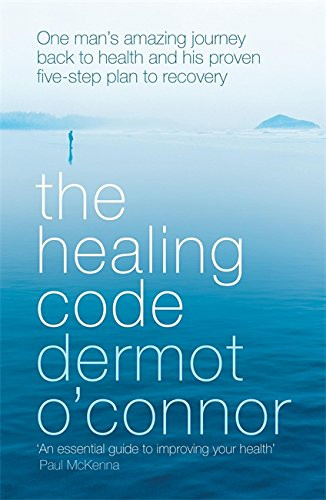The Healing Code: My Own Story and 5-Step Healing Programme
