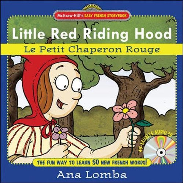 Easy French Storybook: Little Red Riding Hood (Book + Audio CD): Le Petit Chaperon Rouge (McGraw-Hill's Easy French Storybook)