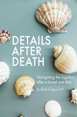 Details After Death: Navigating the logistics after a loved one dies