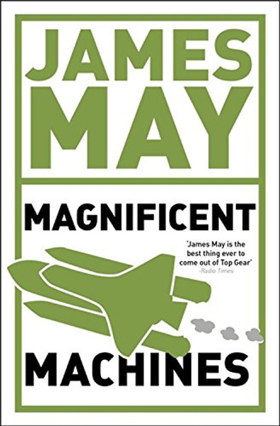 James May's Magnificent Machines: How Men in Sheds Have Changed Our Lives
