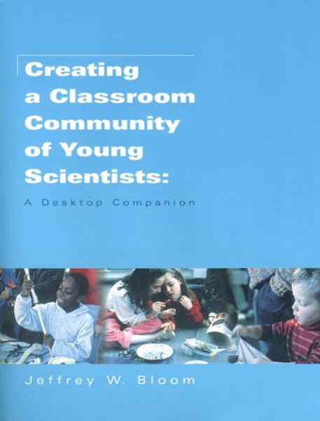 Creating a Classroom Community of Young Scientists: A Desktop Companion