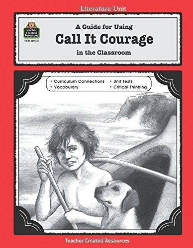 A Guide for Using Call It Courage in the Classroom (Literature Units)