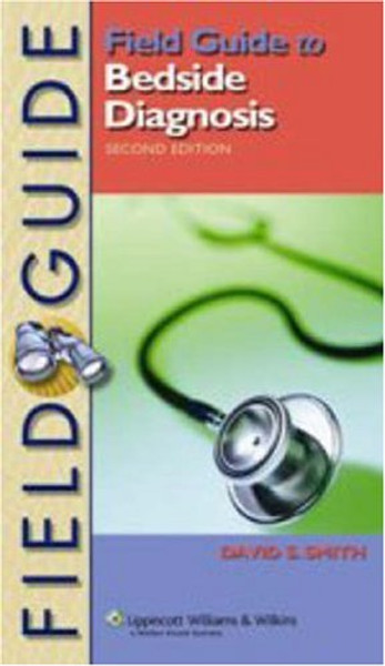 Field Guide to Bedside Diagnosis (Field Guide Series) Field Guide to Bedside Diagnosis (Field Guide Series)