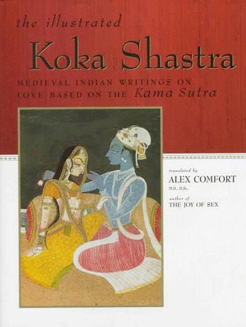 The Illustrated Koka Shastra: Medieval Indian Writings on Love Based on the Kama Sutra