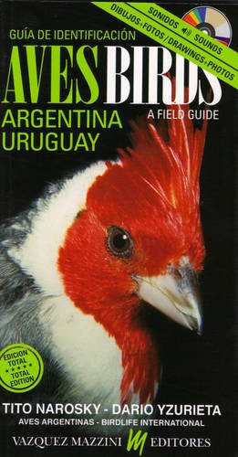 Birds of Argentina & Uruguay: A Field Guide / Guia para la identificacion de las aves de Argentina-Uruguay
