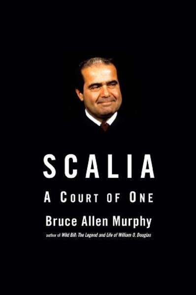 Scalia: A Court of One Scalia: A Court of One