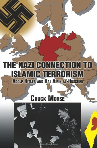 The Nazi Connection to Islamic Terrorism: Adolf Hitler and Haj Amin al-Husseini The Nazi Connection to Islamic Terrorism: Adolf Hitler and Haj Amin al-Husseini