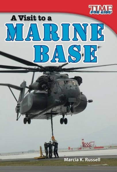 Teacher Created Materials - TIME For Kids Informational Text: A Visit to a Marine Base - Grade 2 - Guided Reading Level I (Time for Kids Nonfiction Readers) Teacher Created Materials - TIME For Kids Informational Text: A Visit to a Marine Base - Grade 2 - Guided Reading Level I (Time for Kids Nonfiction Readers)