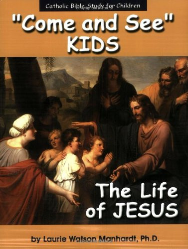 Come and See Kids: The Life of Jesus (Catholic Bible Study for Children)