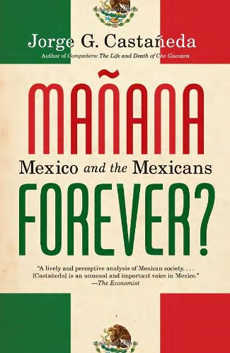 Manana Forever?: Mexico and the Mexicans