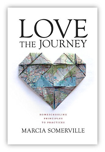 Love the Journey: Homeschooling: Principles to Practices