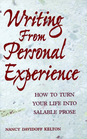 Writing from Personal Experience: How to Turn Your Life into Salable Prose
