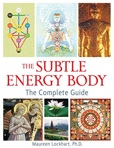 The Subtle Energy Body: The Complete Guide