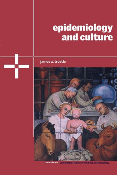 Epidemiology and Culture (Cambridge Studies in Medical Anthropology) Epidemiology and Culture (Cambridge Studies in Medical Anthropology)