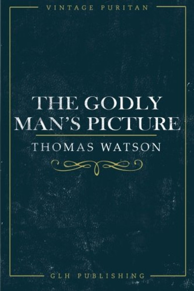 The Godly Man's Picture (Vintage Puritan)