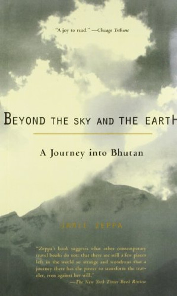 Beyond the Sky and the Earth: A Journey into Bhutan