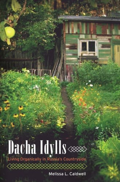 Dacha Idylls: Living Organically in Russia's Countryside