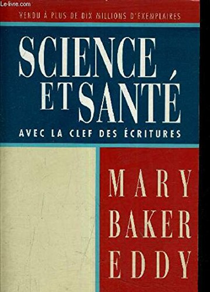 Science et Sante: Avec la Clef des Ecritures/Science and Health with Key to the Scriptures