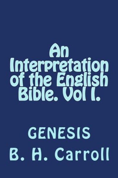 1: An Interpretation of the English Bible. Vol I. GENESIS (Volume 1)