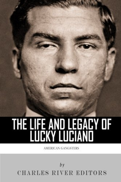 American Gangsters: The Life and Legacy of Lucky Luciano