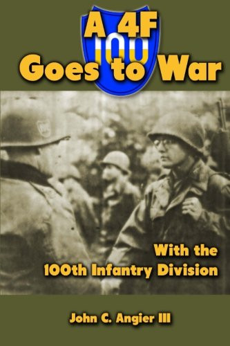 A 4F Goes to War With the 100th Infantry Division