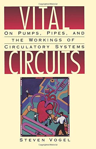 Vital Circuits: On Pumps, Pipes, and the Workings of Circulatory Systems