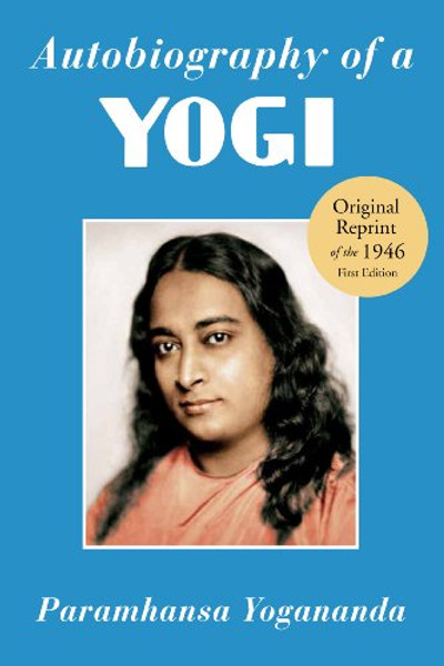 Autobiography of a Yogi (Reprint of the Philosophical library 1946 First Edition)