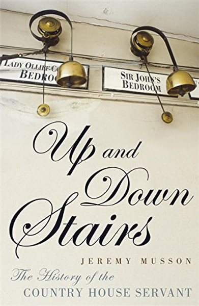 Up and Down Stairs: The History of the Country House Servant