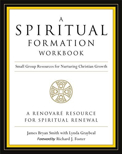 A Spiritual Formation Workbook  - Revised edition: Small Group Resources for Nurturing Christian Growth