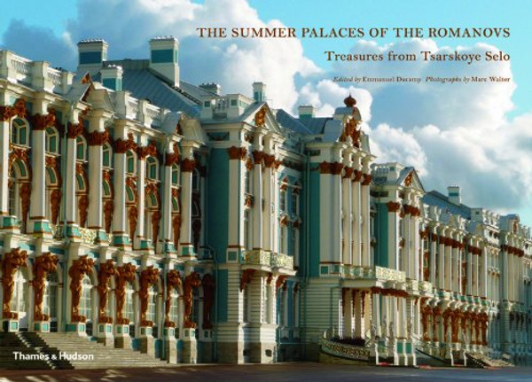 The Summer Palaces of the Romanovs: Treasures from Tsarskoye Selo