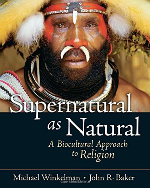 Supernatural as Natural: A Biocultural Approach to Religion Supernatural as Natural: A Biocultural Approach to Religion