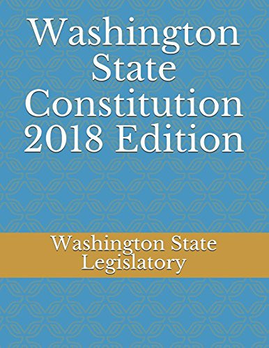Washington State Constitution 2018 Edition
