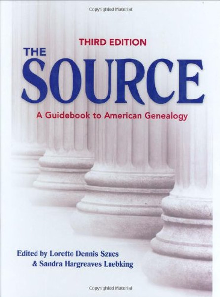 The Source: A Guidebook Of American Genealogy (Third Edition)