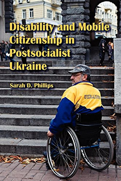 Disability and Mobile Citizenship in Postsocialist Ukraine