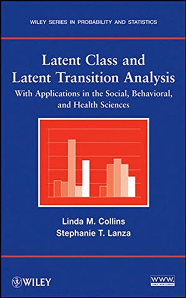 Latent Class and Latent Transition Analysis: With Applications in the Social, Behavioral, and Health Sciences
