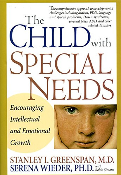 The Child With Special Needs: Encouraging Intellectual and Emotional Growth (A Merloyd Lawrence Book) The Child With Special Needs: Encouraging Intellectual and Emotional Growth (A Merloyd Lawrence Book)