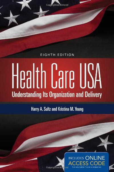 Health Care USA: Understanding Its Organization and Delivery