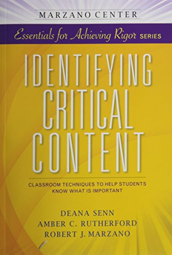 Identifying Critical Content: Classroom Techniques to Help Students Know What is Important (Marzano Center Essentials for Achieving Rigor)