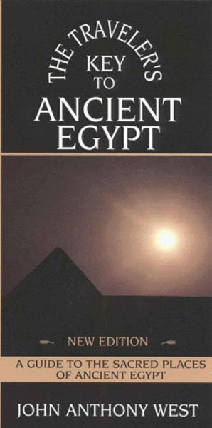 The Traveler's Key to Ancient Egypt: A Guide to Sacred Places
