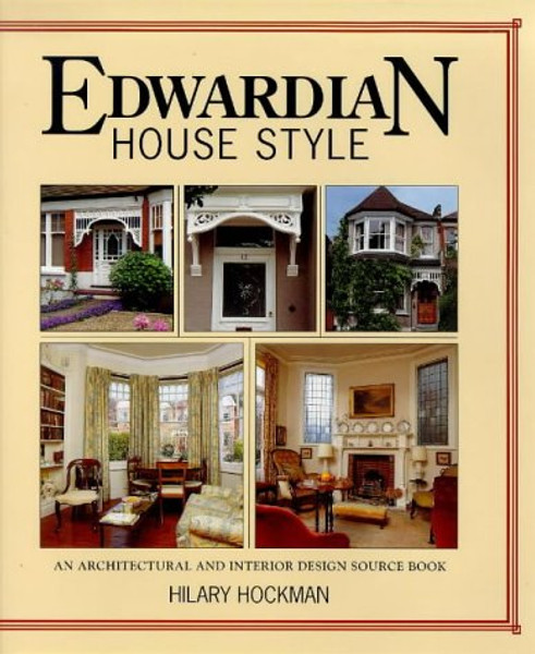 Edwardian House Style: An Architectural and Interior Design Source Book