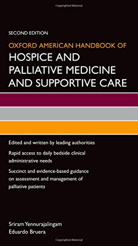 Oxford American Handbook of Hospice and Palliative Medicine and Supportive Care (Oxford American Handbooks in Medicine)