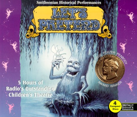 Let's Pretend: Smithsonian Historical Performances, Radio's Outstanding Children's Theatre [4 Audio CD Set]
