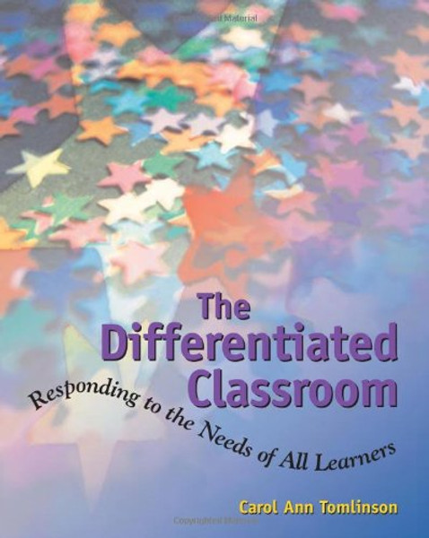 The Differentiated Classroom: Responding to the Needs of All Learners