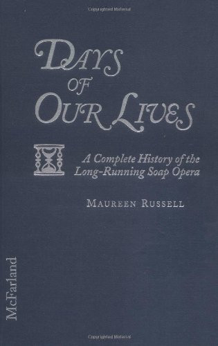 Days of Our Lives: A Complete History of the Long-Running Soap Opera